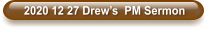 2020 12 27 Drew’s  PM Sermon