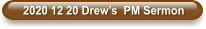 2020 12 20 Drew’s  PM Sermon